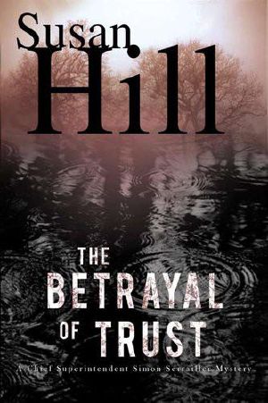 [Simon Serrailler 06] • The Betrayal of Trust · A Chief Superintendent Simon Serailler Mystery